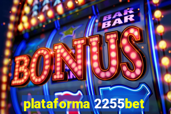 plataforma 2255bet